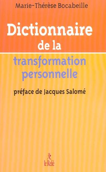 Couverture du livre « Dictionnaire De La Transformation Personnelle » de Marie-Therese Bocabeille aux éditions Relie