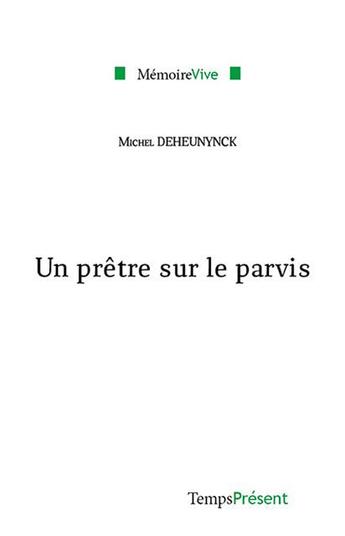 Couverture du livre « Une prêtre sur le parvis » de Michel Deheunynck aux éditions Editions Temps Present