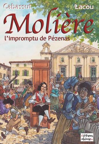 Couverture du livre « Molière, l'impromptu de Pézenas » de Benoit Lacou et Olivier Cabassut aux éditions Aldacom