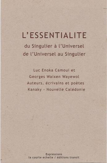 Couverture du livre « L'essentialité du singulier à l'universel, de l'universel au singulier » de Georges Waixen Wayewol et Luc Enoka Camoui aux éditions La Courte Echelle / Transit