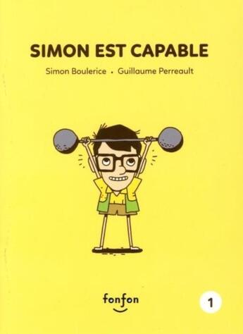 Couverture du livre « Simon et moi Tome 1 : Simon est capable » de Simon Boulerice et Guillaume Perreault aux éditions Fonfon