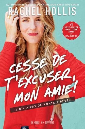 Couverture du livre « Cesse de t'excuser, mon amie ! il n'y a pas de honte à rêver » de Rachel Hollis aux éditions Un Monde Different