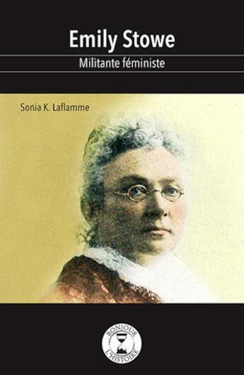 Couverture du livre « Emily Stowe : militante féministe » de Sonia K. Laflamme et Adeline Lamarre aux éditions Isatis