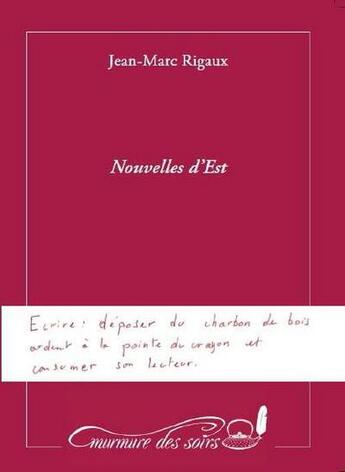 Couverture du livre « Nouvelles d'Est » de Jean-Marc Rigaux aux éditions Murmure Des Soirs