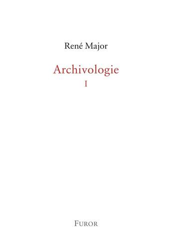 Couverture du livre « Archivologie 1 » de Rene Major aux éditions Furor