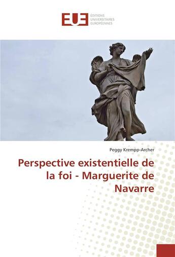 Couverture du livre « Perspective existentielle de la foi - marguerite de navarre » de Krempp-Archer Peggy aux éditions Editions Universitaires Europeennes