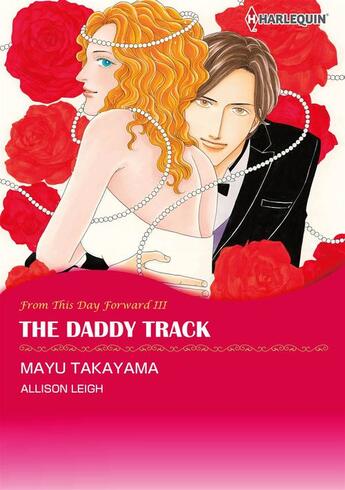 Couverture du livre « From This Day Forward : The Daddy Track - Tome 3 » de Allison Leigh et Mayu Takayama aux éditions Harlequin K.k./softbank Creative Corp.
