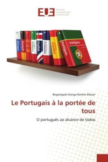 Couverture du livre « Le portugais a la portee de tous - o portugues ao alcance de todos » de Ramiro Eliezer B K. aux éditions Editions Universitaires Europeennes