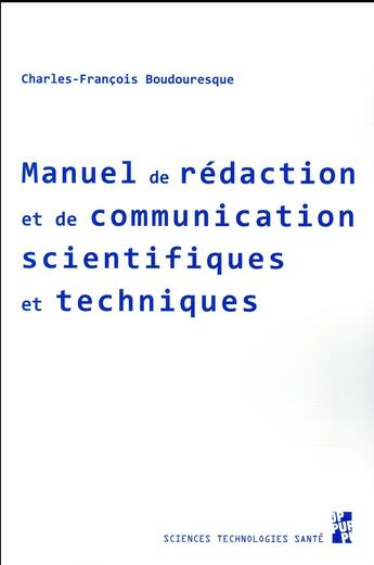 Couverture du livre « Manuel de rédaction et de communication scientifiqes et techniques » de Boudouresque Charles aux éditions Pu De Provence