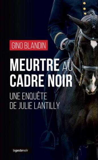 Couverture du livre « Meurtre au cadre noir : une enquête de Julie Lantilly » de Gino Blandin aux éditions Geste