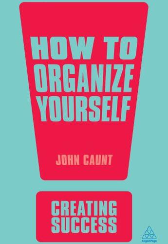 Couverture du livre « How to Organize Yourself » de John Caunt aux éditions Kogan Page Digital