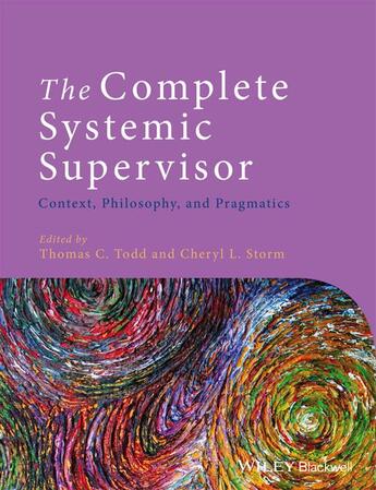 Couverture du livre « The Complete Systemic Supervisor » de Thomas C. Todd et Cheryl L. Storm aux éditions Wiley-blackwell