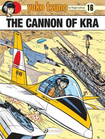 Couverture du livre « Yoko Tsuno t.16 ; the cannon of Kra » de Leloup Roger aux éditions Cinebook