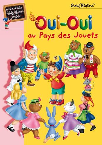 Couverture du livre « Oui-Oui au pays des jouets » de Enid Blyton aux éditions Hachette Jeunesse