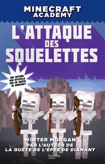 Couverture du livre « Minecraft academy t.2 ; l'attaque des squelettes » de Morgan-W+Drouet-V aux éditions Hachette Romans