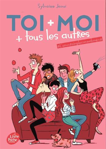 Couverture du livre « Toi + moi + tous les autres Tome 3 : l'amour simple comme bonjour » de Sylvaine Jaoui aux éditions Le Livre De Poche Jeunesse