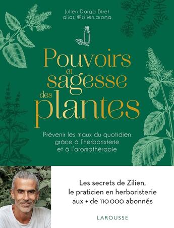 Couverture du livre « Pouvoirs et sagesse des plantes : Prévenir les maux du quotidien grâce à l'herboristerie et à l'aromathérapie » de Julien Darga Biret aux éditions Larousse