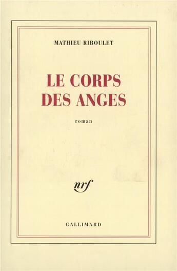 Couverture du livre « Le corps des anges » de Mathieu Riboulet aux éditions Gallimard