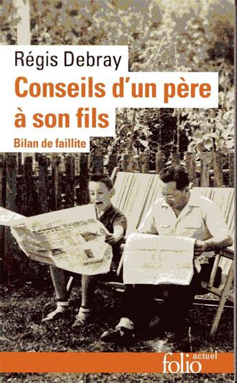 Couverture du livre « Conseils d'un père à son fils ; bilan de faillite » de Regis Debray aux éditions Folio