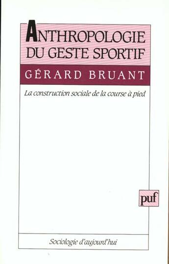 Couverture du livre « Anthropologie du geste sportif » de Bruant G. aux éditions Puf