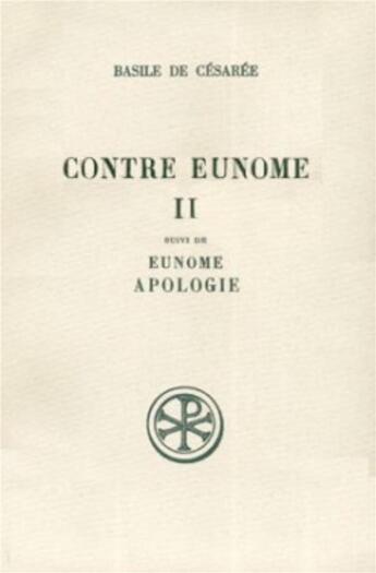 Couverture du livre « Contre Eunome t.2 ; apologie » de Eunome et Basile De Cesaree aux éditions Cerf