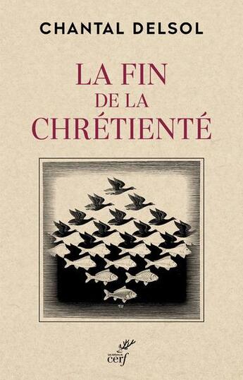 Couverture du livre « Fin de la chrétienté » de Chantal Delsol aux éditions Cerf