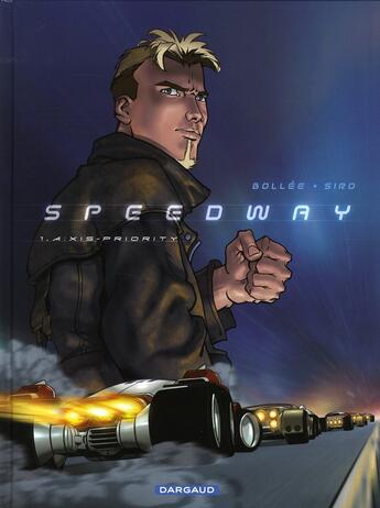 Couverture du livre « Speedway t.1 ; A:xis Priority » de Bollee/Siro aux éditions Dargaud