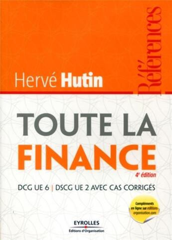 Couverture du livre « Toute la finance ; DCG UE 6 ; DSCG UE 2 avec cas corrigées » de Herve Hutin aux éditions Organisation