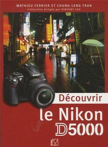 Couverture du livre « Découvrir le Nikon D5000 » de Mathieu Ferrier et Chung-Leng Tran aux éditions Vm