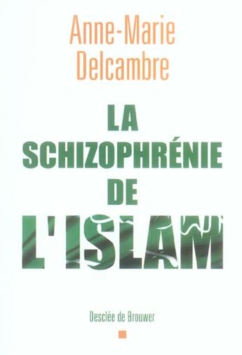 Couverture du livre « La schizophrénie de l'islam » de Docteur Anne-Marie Delcambre aux éditions Desclee De Brouwer