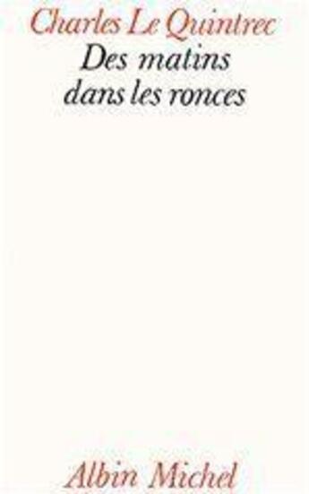 Couverture du livre « Des matins dans les ronces » de Charles Le Quintrec aux éditions Albin Michel