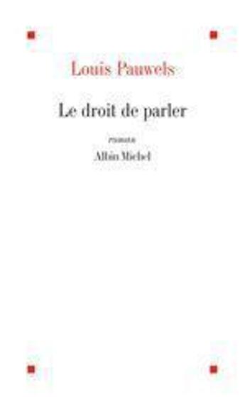 Couverture du livre « Le droit de parler » de Louis Pauwels aux éditions Albin Michel