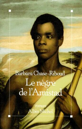 Couverture du livre « Le negre de l'amistad » de Chase-Riboud-B aux éditions Albin Michel