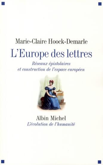 Couverture du livre « L'Europe des lettres ; réseaux épistolaires et consciences européennes au XIX siècle » de Hoock-Demarle M-C. aux éditions Albin Michel