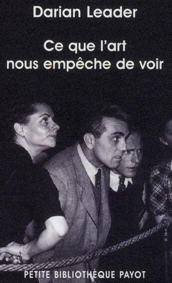 Couverture du livre « Ce que l'art nous empêche de voir » de Darian Leader aux éditions Payot