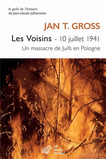 Couverture du livre « Les voisins ; 10 juillet 1941, un massacre de juifs en Pologne » de Jan T. Gross aux éditions Belles Lettres