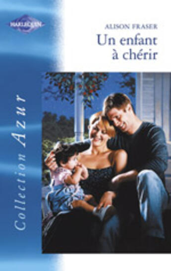 Couverture du livre « Un Enfant A Cherir » de Alison Fraser aux éditions Harlequin