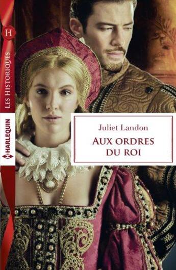 Couverture du livre « Aux ordres du roi » de Landon Juliet aux éditions Harlequin