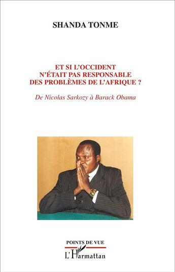 Couverture du livre « Et si l'occident n'était pas responsable des problèmes de l'Afrique ; de Nicolas Sarkozy à Barack Obama » de Jean-Claude Shanda Tonme aux éditions L'harmattan