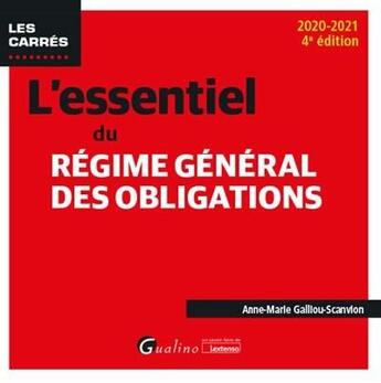 Couverture du livre « L'essentiel du régime général des obligations (édition 2020/2021) » de Anne-Marie Galliou-Scanvion aux éditions Gualino