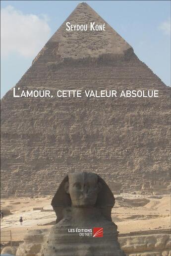 Couverture du livre « L'amour, cette valeur absolue » de Seydou Kone aux éditions Editions Du Net