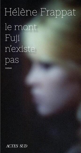 Couverture du livre « Le mont Fuji n'existe pas » de Helene Frappat aux éditions Actes Sud