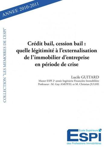 Couverture du livre « Credit bail, cession bail : quelle legitimite a l'externalisation de l'immobilier d'entreprise en pe » de Guitard Lucile aux éditions Edilivre