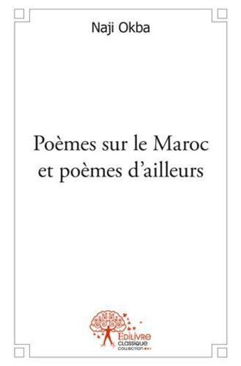 Couverture du livre « Poemes sur le maroc et poemes d ailleurs » de Naji Okba aux éditions Edilivre