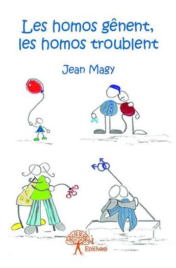 Couverture du livre « Les homos gênent, les homos troublent » de Jean Magy aux éditions Edilivre