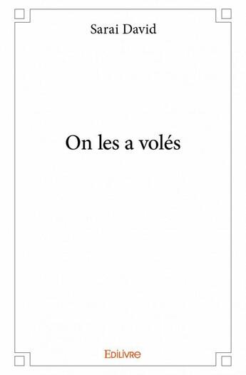 Couverture du livre « On les a volés » de Sarai David aux éditions Edilivre