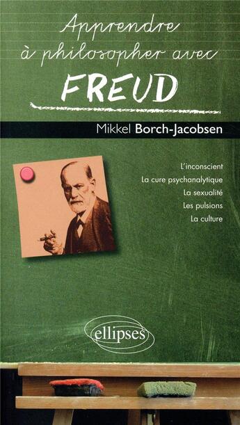Couverture du livre « Apprendre à philosopher avec : Freud » de Jacobsen Borch aux éditions Ellipses