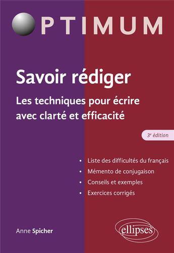 Couverture du livre « Savoir rédiger : les techniques pour écrire avec clarté et efficacité (3e édition) » de Anne Spicher aux éditions Ellipses