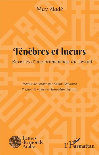 Couverture du livre « Ténèbres et lueurs ; rêveries d'une promeneuse au Levant » de May Ziade aux éditions L'harmattan