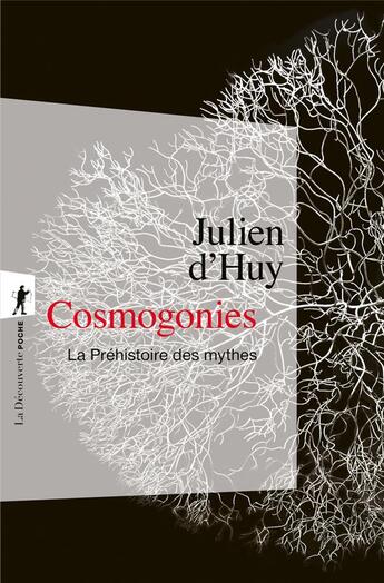 Couverture du livre « Cosmogonies : La préhistoire des mythes » de Jean-Loic Le Quellec et Julien D' Huy aux éditions La Decouverte